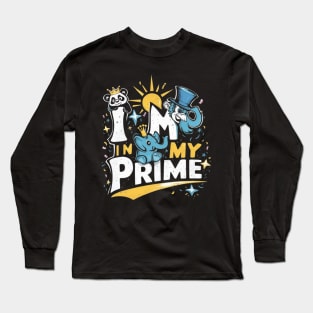 Im in My Prime" Funny Shirt Long Sleeve T-Shirt